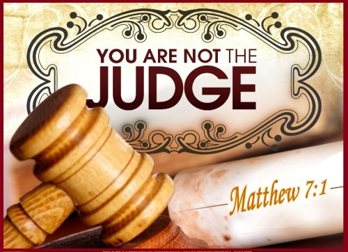 You are not the Judge - Matthew 7 vs 1