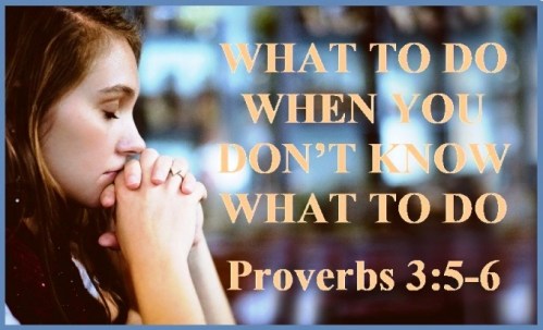 WHAT TO DO - Proverbs 3 vs 5-6