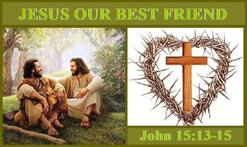 John 15 vs 13-15 - Jesus our best Friend